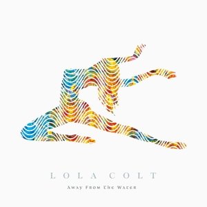 Cover for Lola Colt · Away From The Water (LP) (2014)