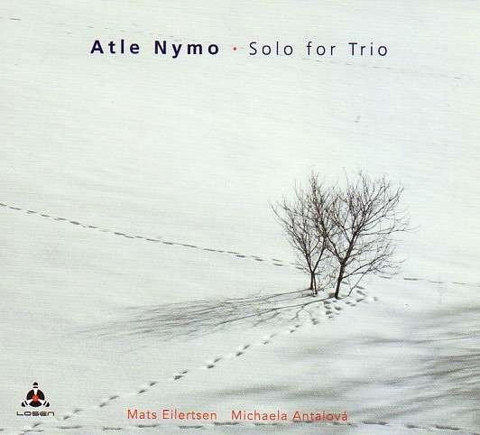 Cover for Atle Nymo · Solo for Trio (CD) [Digipak] (2019)