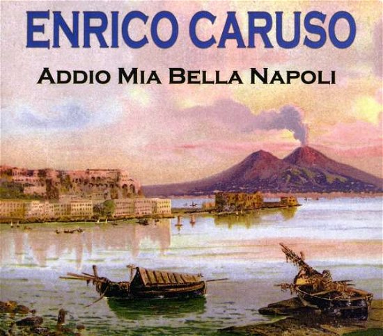 Addio Mia Bella Napoli - Enrico Caruso - Musik - REPLAY - 8015670540260 - 22. juni 2007