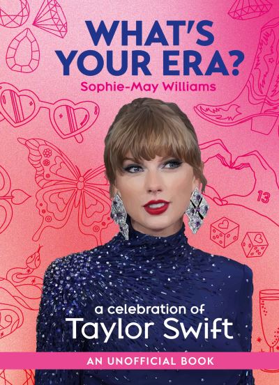 Cover for Sophie-May Williams · What’s Your Era?: A Celebration of Taylor Swift (Gebundenes Buch) (2024)