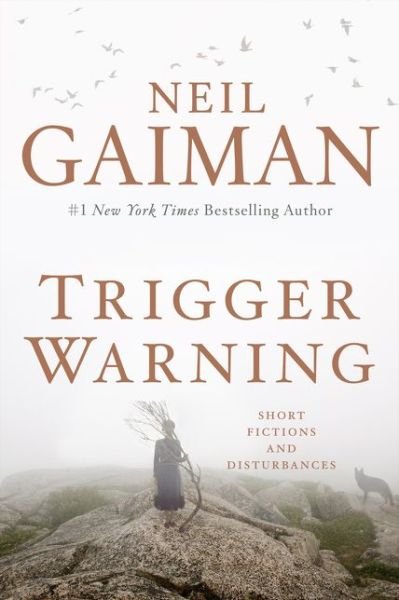 Cover for Neil Gaiman · Trigger Warning: Short Fictions and Disturbances (Innbunden bok) (2015)