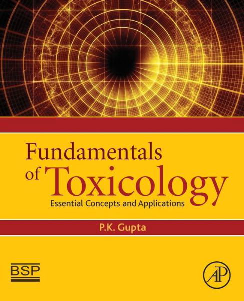 Cover for Gupta, P.K., PhD (Indian Veterinary Research Institute) · Fundamentals of Toxicology: Essential Concepts and Applications (Taschenbuch) (2016)