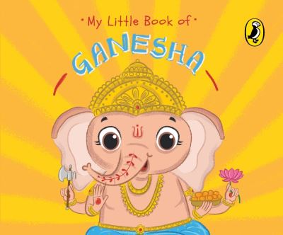 Cover for Penguin India · My Little Book of Ganesha: Illustrated board books on Hindu mythology, Indian gods &amp; goddesses for kids age 3+; A Puffin Original. (Kartonbuch) (2021)