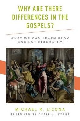 Cover for Licona, Michael R. (Associate Professor of Theology, Associate Professor of Theology, Houston Baptist University) · Why Are There Differences in the Gospels?: What We Can Learn from Ancient Biography (Hardcover bog) (2017)