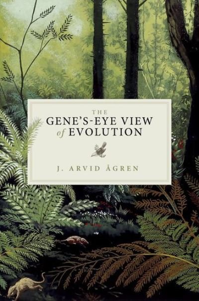 Cover for Agren, J. Arvid (Wenner-Gren Fellow, Wenner-Gren Fellow, Department of Organismic and Evolutionary Biology, Harvard University, USA) · The Gene's-Eye View of Evolution (Hardcover Book) (2021)