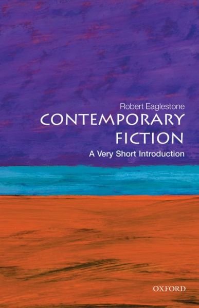 Cover for Eaglestone, Robert (Professor of Contemporary Literature and Thought, Royal Holloway, University of London) · Contemporary Fiction: A Very Short Introduction - Very Short Introductions (Paperback Bog) (2013)