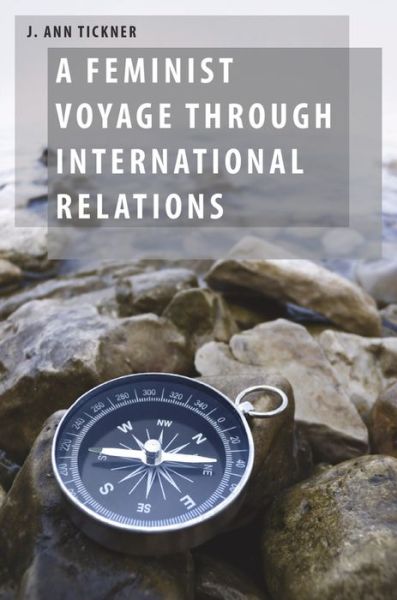 Cover for Tickner, J. Ann (Professor Emerita, Professor Emerita, University of Southern California) · A Feminist Voyage through International Relations - Oxford Studies in Gender and International Relations (Paperback Bog) (2014)