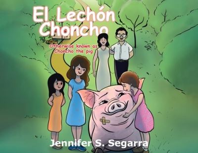 Cover for Jennifer S Segarra · El Lechón Choncho Choncho the Pig (Paperback Book) (2021)