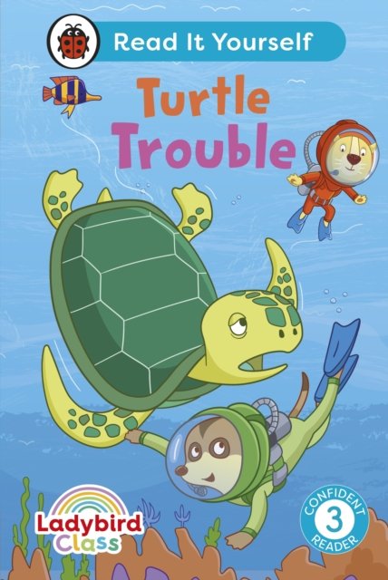 Cover for Ladybird · Ladybird Class -  Turtle Trouble:  Read It Yourself - Level 3 Confident Reader - Read It Yourself (Hardcover Book) (2025)