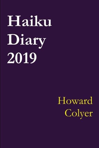 Cover for Howard Colyer · Haiku Diary 2019 (Taschenbuch) (2020)