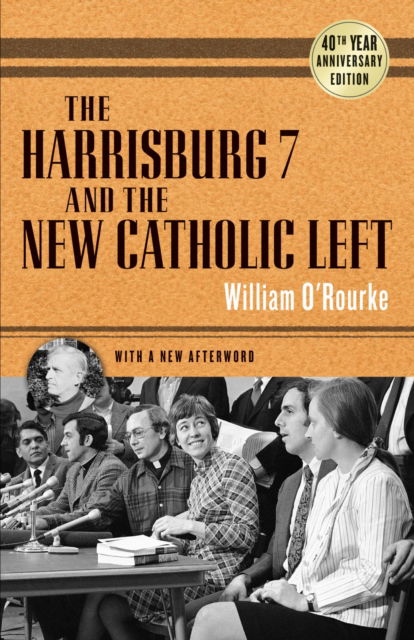 Cover for William O'Rourke · Harrisburg 7 and the New Catholic Left (Book) (2022)