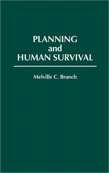 Cover for Melville C. Branch · Planning and Human Survival (Hardcover Book) (1992)