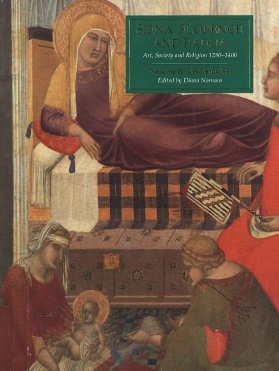 Cover for Diana Norman · Siena, Florence &amp; Padua - Art, Society &amp; Religion 1280-1400 V 2 - Case Studies (Hardcover Book) (1995)