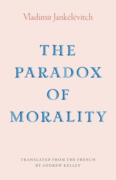 Cover for Vladimir Jankelevitch · The Paradox of Morality - The Margellos World Republic of Letters (Hardcover Book) (2025)