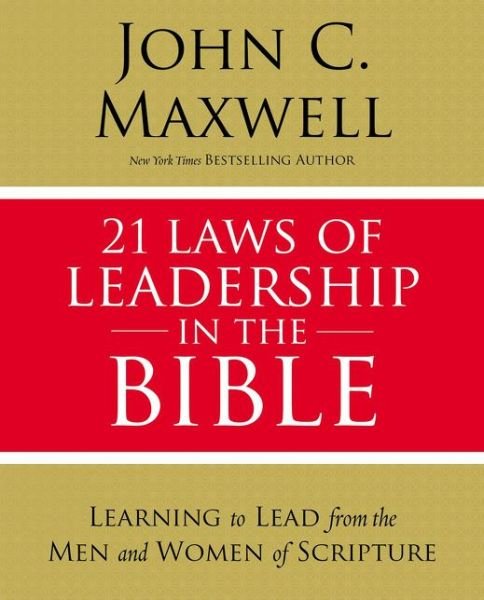 21 Laws of Leadership in the Bible: Learning to Lead from the Men and Women of Scripture - John C. Maxwell - Książki - HarperChristian Resources - 9780310086260 - 7 lutego 2019