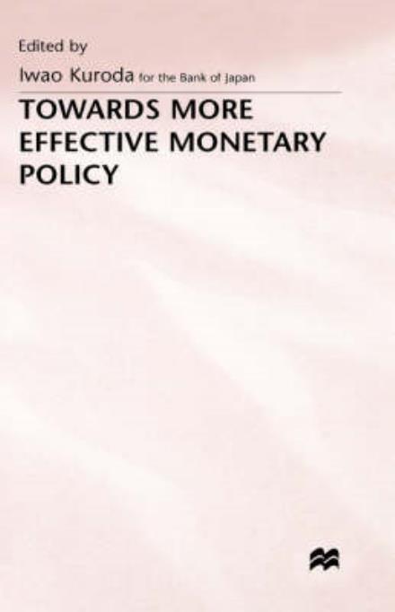 Cover for Iwaq Kuroda · Towards More Effective Monetary Policy (Hardcover Book) [1997 edition] (1997)