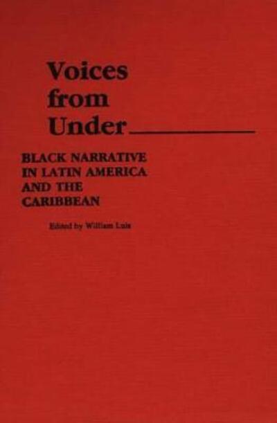 Cover for William Luis · Voices From Under: Black Narrative in Latin America and the Caribbean (Hardcover Book) (1984)