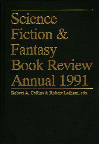 Cover for Robert A. Collins · Science Fiction &amp; Fantasy Book Review Annual 1991 - Science Fiction and Fantasy Book Review Annual (Hardcover Book) [1st edition] (1993)