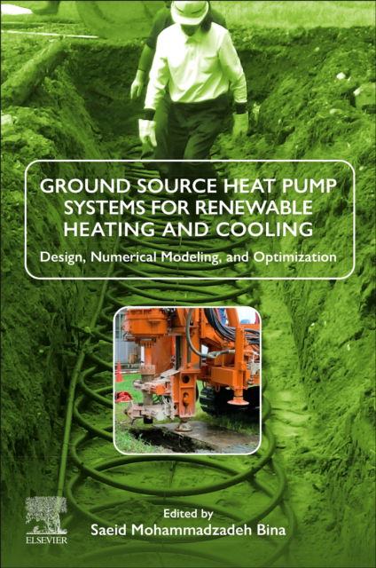 Cover for Bina, Saeid Mohammadzadeh (Assistant Professor, Energy Resources Engineering Lab, Department of Resource Engineering and Environmental Science, Akita University, Japan) · Ground Source Heat Pump Systems for Renewable Heating and Cooling: Design, Numerical Modeling, and Optimization (Paperback Book) (2025)