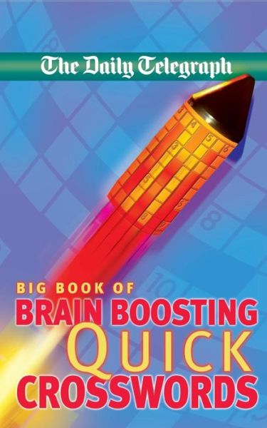 Daily Telegraph Big Book of Brain Boosting Quick Crosswords - Telegraph Group Limited - Kirjat - Pan Macmillan - 9780330464260 - perjantai 3. lokakuuta 2008