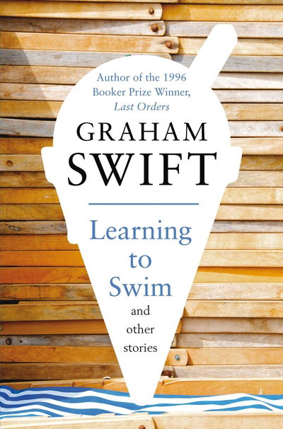 Cover for Graham Swift · Learning to Swim and Other Stories (N/A) (2010)