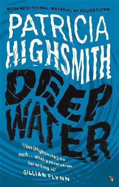 Deep Water: The compulsive classic thriller from the author of THE TALENTED MR RIPLEY - Patricia Highsmith - Bøker - Little, Brown Book Group - 9780349006260 - 7. mai 2015