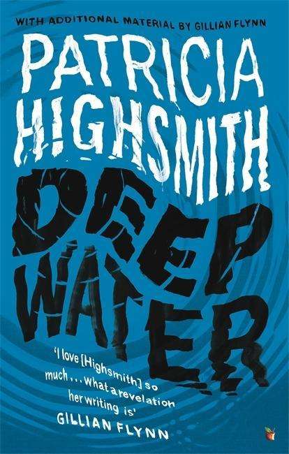 Deep Water: The compulsive classic thriller from the author of THE TALENTED MR RIPLEY - Patricia Highsmith - Books - Little, Brown Book Group - 9780349006260 - May 7, 2015