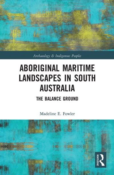 Cover for Madeline E. Fowler · Aboriginal Maritime Landscapes in South Australia (Paperback Book) (2021)