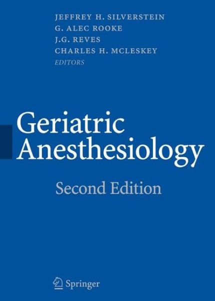 Cover for Jeffrey H Silverstein · Geriatric Anesthesiology (Hardcover Book) [2nd ed. 2008 edition] (2007)
