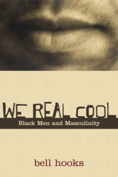 We Real Cool: Black Men and Masculinity - Bell Hooks - Bücher - Taylor & Francis Ltd - 9780415969260 - 7. November 2003