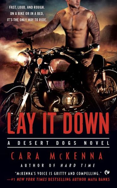 Lay It Down: a Desert Dogs Novel - Cara Mckenna - Książki - Signet - 9780451471260 - 5 sierpnia 2014