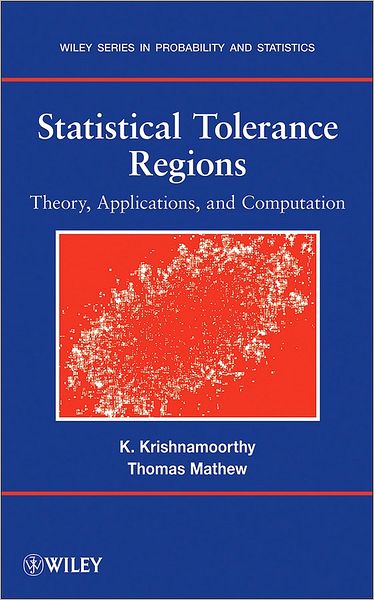 Cover for Krishnamoorthy, Kalimuthu (University of Louisiana at Lafayette) · Statistical Tolerance Regions: Theory, Applications, and Computation - Wiley Series in Probability and Statistics (Hardcover Book) (2009)
