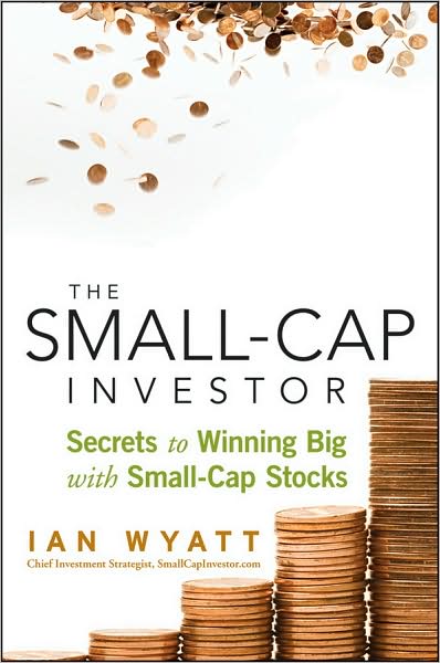 Cover for Ian Wyatt · The Small-Cap Investor: Secrets to Winning Big with Small-Cap Stocks (Hardcover Book) (2009)
