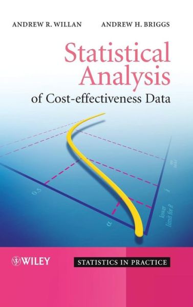 Cover for Willan, Andrew R. (University of Toronto, Canada) · Statistical Analysis of Cost-Effectiveness Data - Statistics in Practice (Hardcover Book) (2006)