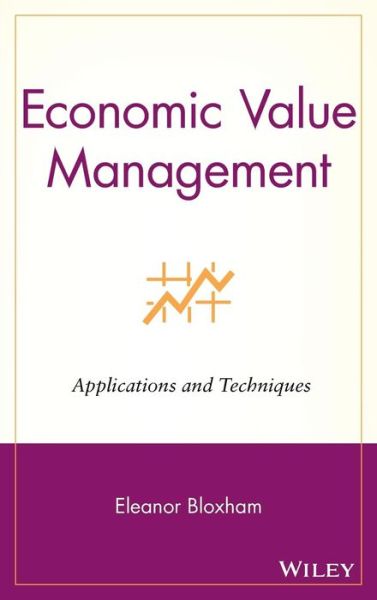 Cover for Eleanor Bloxham · Economic Value Management: Applications and Techniques - Wiley Finance (Hardcover Book) (2003)