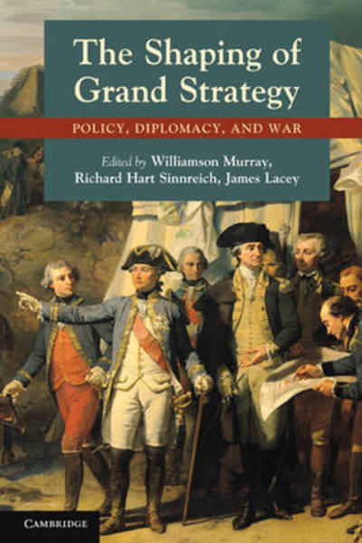 Cover for Williamson Murray · The Shaping of Grand Strategy: Policy, Diplomacy, and War (Hardcover Book) (2011)