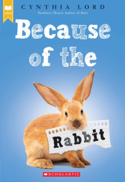 Because of the Rabbit (Scholastic Gold) - Cynthia Lord - Kirjat - Scholastic Inc. - 9780545914260 - tiistai 2. maaliskuuta 2021