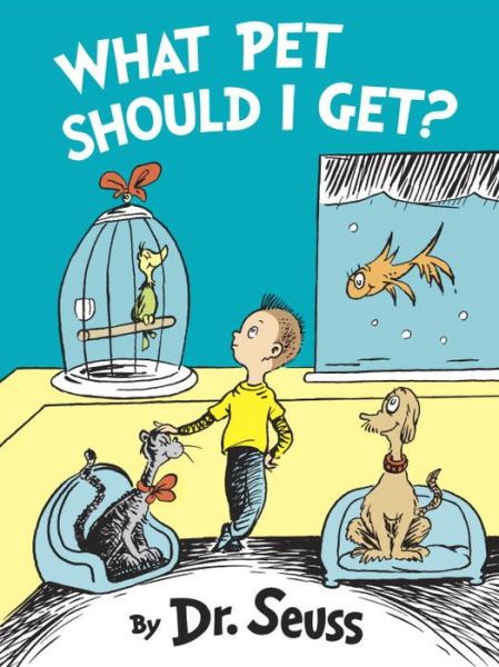 Cover for Dr Seuss · What Pet Should I Get? (Hardcover Book) (2015)