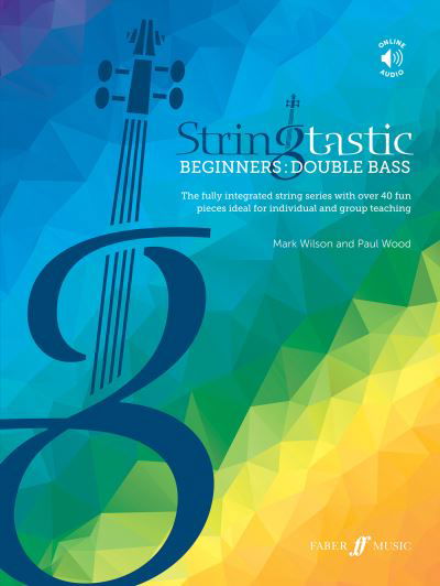 Stringtastic Beginners: Double Bass - Stringtastic - Mark Wilson - Books - Faber Music Ltd - 9780571542260 - September 10, 2021