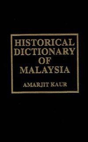 Cover for Amarjit Kaur · Historical Dictionary of Malaysia (Book) (2014)