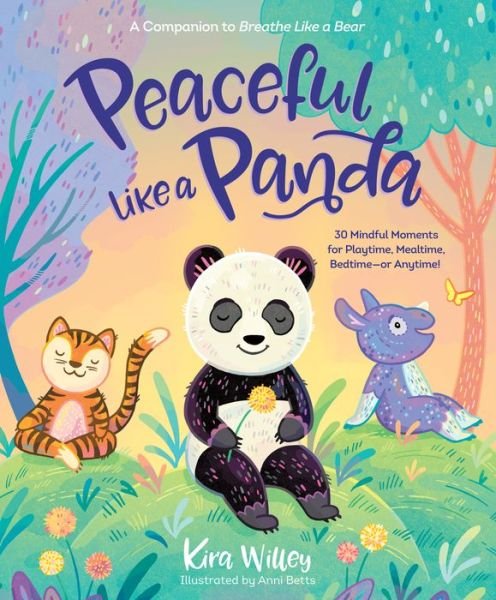 Cover for Kira Willey · Peaceful Like a Panda: 30 Mindful Moments for Playtime, Mealtime, Bedtime-or Anytime! (Paperback Book) (2020)