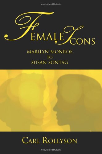 Cover for Carl Rollyson · Female Icons: Marilyn Monroe to Susan Sontag (Paperback Book) (2005)