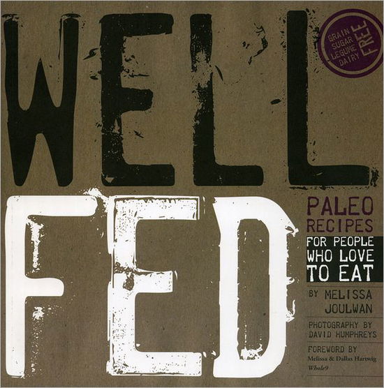 Cover for Melissa Joulwan · Well Fed: Paleo Recipes for People Who Love to Eat (Paperback Book) (2012)