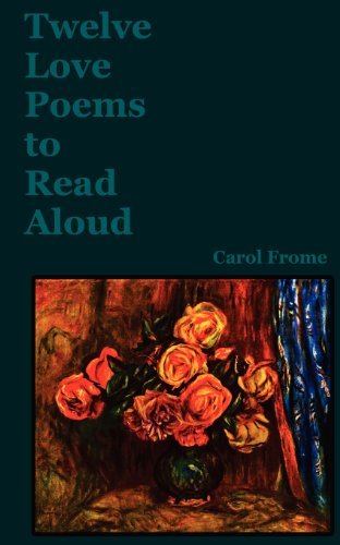Carol Frome · Twelve Love Poems to Read Aloud (Volume 1) (Paperback Bog) [1st edition] (2012)