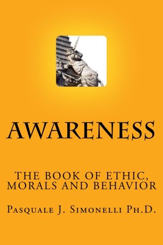 Cover for Pasquale J Simonelli Ph.d · Awareness: the Book of Ethic (Volume 1) (Paperback Book) (2013)