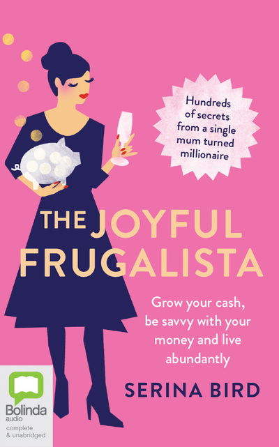 The Joyful Frugalista Grow your cash, be savvy with your money and live abundantly - Serina Bird - Music - Bolinda Audio - 9780655606260 - July 29, 2019