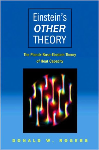 Cover for Donald W. Rogers · Einstein's Other Theory: The Planck-Bose-Einstein Theory of Heat Capacity (Hardcover Book) (2005)