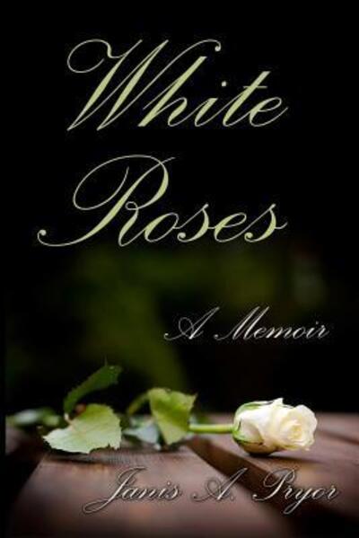 Cover for Janis a Pryor · White Roses (Paperback Book) (2017)