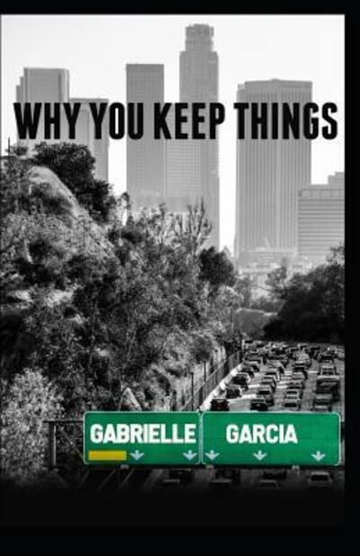 Cover for Gabrielle Garcia · Why You Keep Things (Paperback Book) (2018)