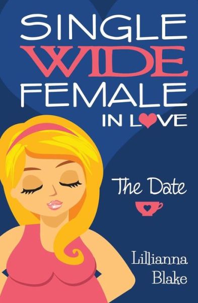 Cover for Lillianna Blake · The Date (Single Wide Female in Love, Book 1) (Paperback Book) (2015)